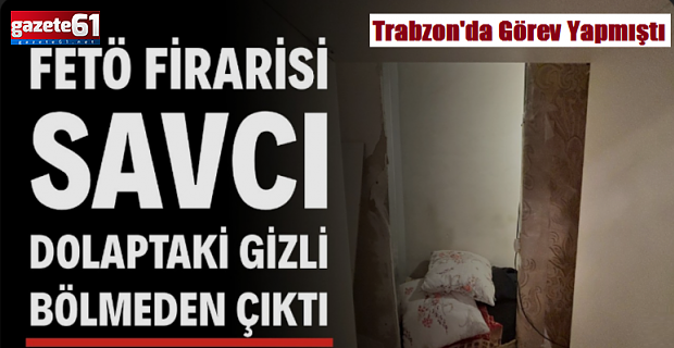 Trabzon'da görev yapmıştı...O savcı yakalandı!