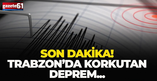 Trabzon feci sallandı...