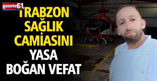 Trabzon Sağlık Camiasını Yasa Boğan Vefat