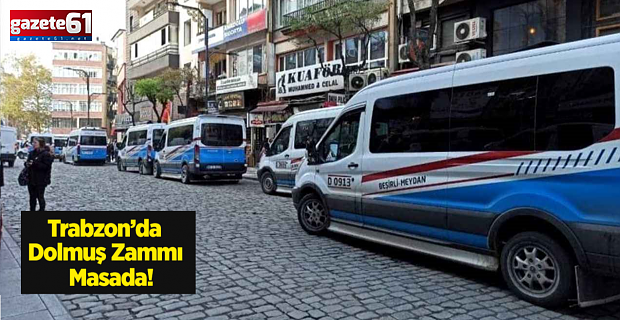 Trabzon’da Dolmuş Zammı Masada!