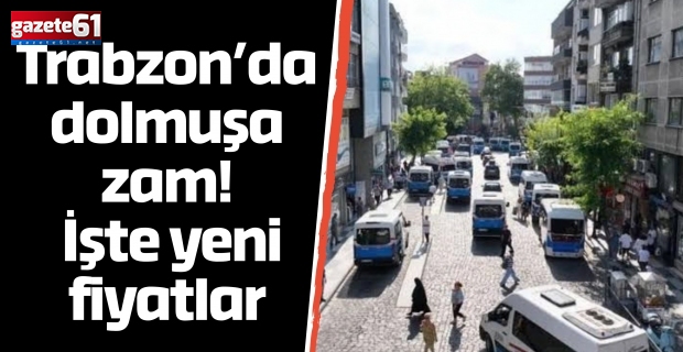 Trabzon’da dolmuşa zam! İşte yeni fiyatlar