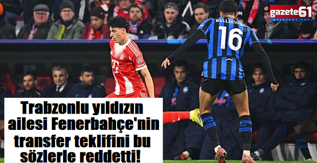Trabzonlu yıldızın ailesi Fenerbahçe'nin transfer teklifini bu sözlerle reddetti!