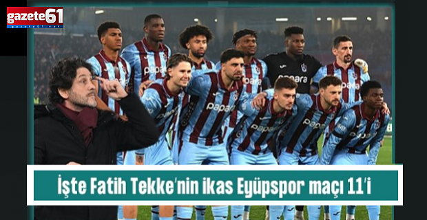 Trabzonspor'da hedef 5'te 5! İşte Fatih Tekke'nin ikas Eyüpspor maçı ilk 11'i