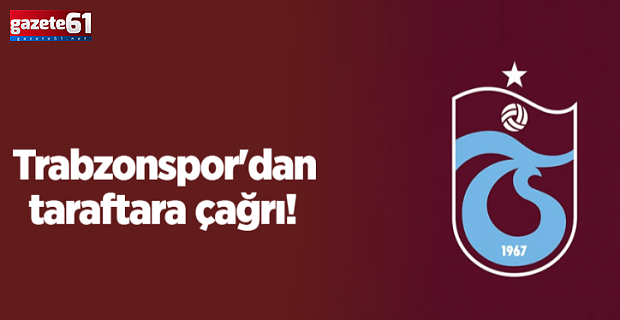 Trabzonspor'dan taraftarlarına çağrı!