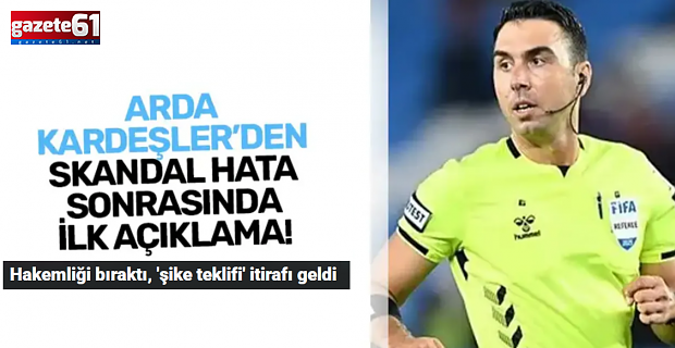 Trabzonspor maçı sonrası hakemliği biten Arda Kardeşler’den olay açıklama “Ben de aynı şeyleri derdim”