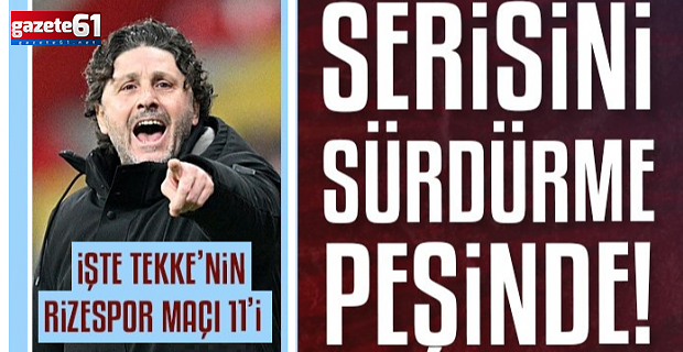 Trabzonspor serisini sürdürme peşinde! İşte Fatih Tekke'nin 11'i