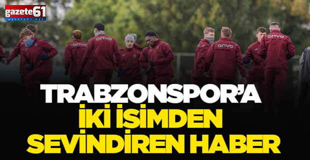 Trabzonspor’da 2 yıldızdan sevindiren gelişme
