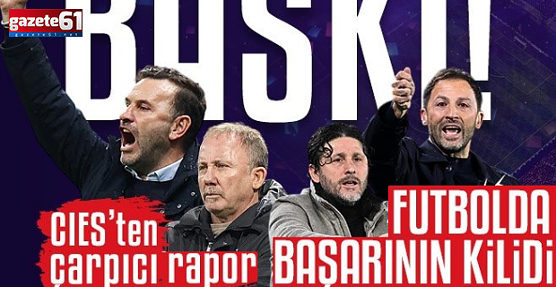 Trendyol Süper Lig'de şampiyonluğun kilidi: Baskı! CIES'ten dikkat çeken araştırma