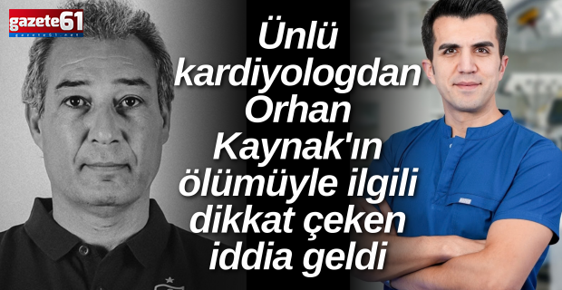 Ünlü kardiyologdan Orhan Kaynak'ın ölümüyle ilgili dikkat çeken iddia geldi