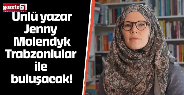 Ünlü yazar Jenny Molendyk Trabzonlular ile buluşacak!