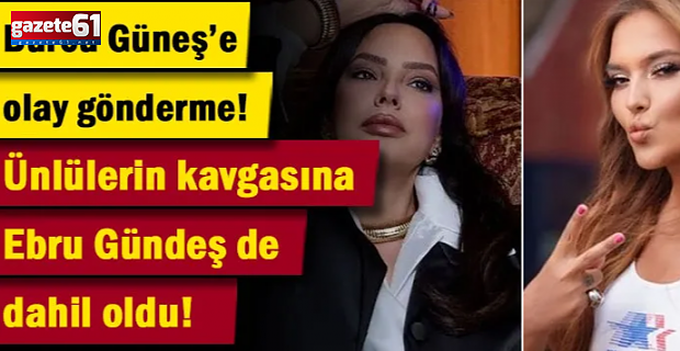 Ünlülerin kavgasına Ebru Gündeş de dahil oldu: Olay gönderme!
