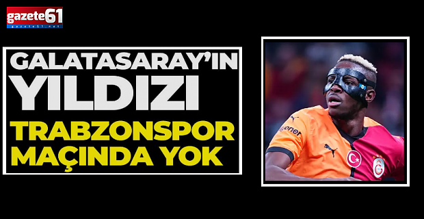 Victor Osimhen Trabzonspor maçında yok!