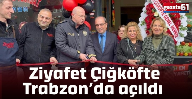 Ziyafet Çiğköfte Trabzon’da açıldı