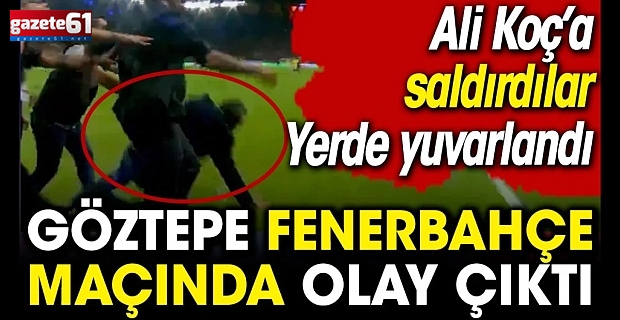 Göztepe Fenerbahçe maçında olay çıktı. Ali Koç yerde yuvarlandı