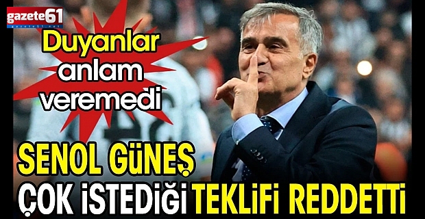 Şenol Güneş çok istediği teklifi reddetti
