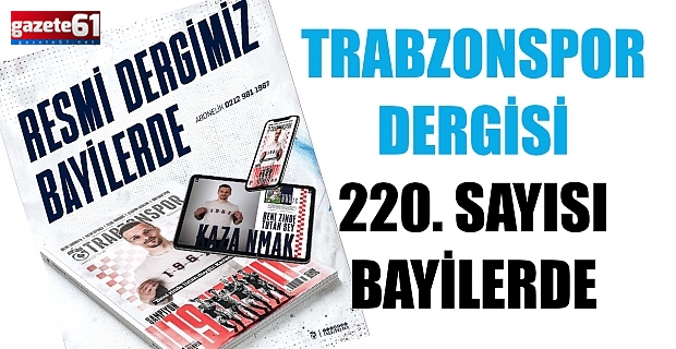 Trabzonspor Dergisi 220. sayısı bayilerde