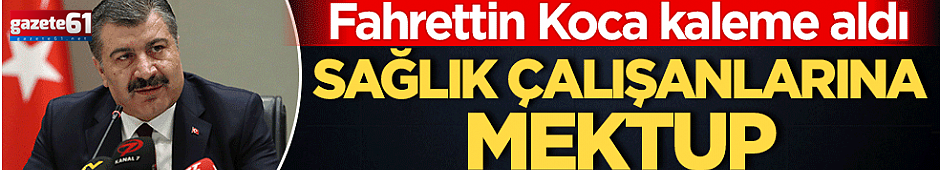 Bakan Koca'dan sağlık çalışanlarına mektup