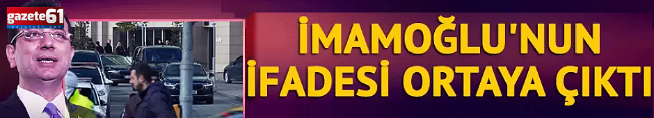 İmamoğlu'nun ifadesinde Trabzon detayı
