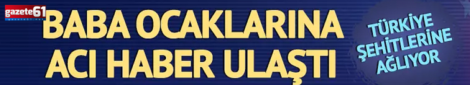 TÜRKİYE ŞEHİTLERİNE AĞLIYOR!