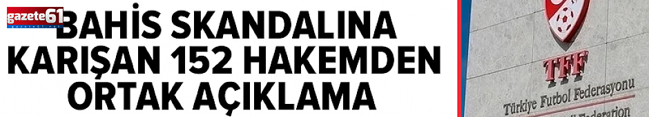152 hakem yaptıkları açıklamayla kendilerini savundu.