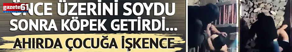 Çocuğa ahırda işkence! Önce üzerindekileri çıkarttı, sonra köpek getirdi...