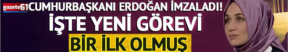 Kübra Güran Yiğitbaş'a yeni görev, Erdoğan imzaladı