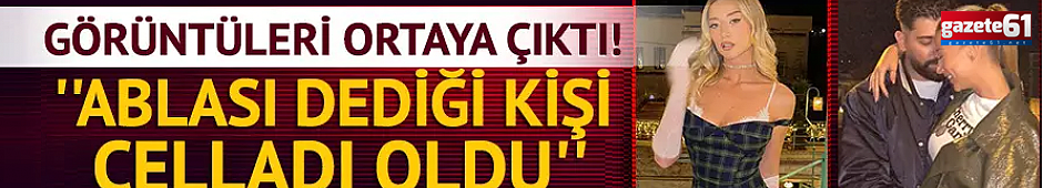 ''Abla dediği kişi onun celladı oldu''