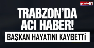 Trabzon#039;da oda başkanı hayatını...
