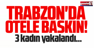 Trabzon’da fuhuştan yakalanan 3 kadın sınır dışı edildi