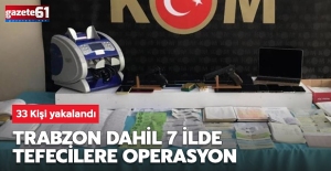 Trabzon dahil 7 ilde tefecilere operasyon