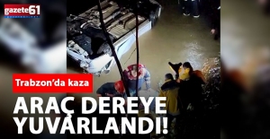 Trabzon'da kaza! Araç dereye düştü