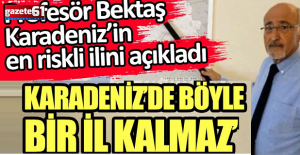 Karadeniz’in en riskli ilini açıkladı