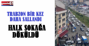 Trabzon'da panikle kendilerini binaların dışına attılar!