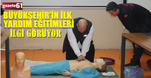BÜYÜKŞEHİR’İN İLK YARDIM EĞİTİMLERİ İLGİ GÖRÜYOR