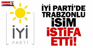 İYİ Parti'de deprem! Trabzonlu isim istifa etti