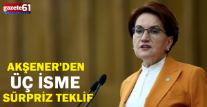 MERAL AKŞENER'İN ÜÇ VEKİL ADAYI