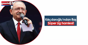 Kemal Kılıçdaroğlu’ndan flaş Süper Lig hamlesi!