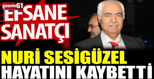 Türkücü ve oyuncu Nuri Sesigüzel, İstanbul'da hayatını kaybetti.