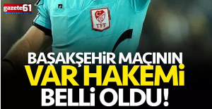 Başakşehir - Trabzonspor maçının VAR hakemi belli oldu