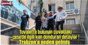 Çuvaldan çıkan dehşette Trabzon detayı ortaya çıktı!