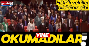 ​​​​​​​HDP’li vekiller yine bildiğiniz gibi! İstiklal Marşı okunurken dudakları bile kıpırdamadı!