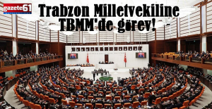 Trabzon Milletvekiline TBMM'de görev!