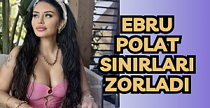 EBRU POLAT SINIRLARI ZORLADI
