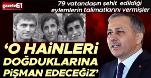 Hainleri doğduklarına pişman edeceğiz