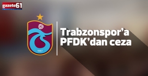 PFDK'dan Trabzonspor'a ceza!