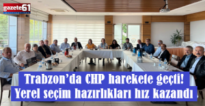 Trabzon’da CHP harekete...