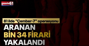 81 ilde "Çember" operasyonu: Binlerce firari yakalandı!
