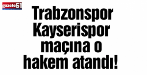 Trabzonspor - Kayserispor maçının hakemi açıklandı!