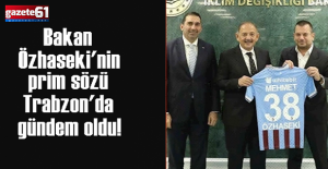 Bakan Özhaseki'nin prim sözü Trabzon'da gündem oldu!