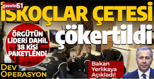 İskoçlar Çetesi' diz çöktü: 38 gözaltı!